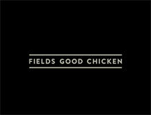 Tablet Screenshot of fieldsgoodchicken.com